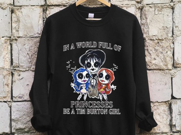 The Best In A World Full Of Princesses Be A Tim Burton Girl Shirt, Princesses Tim Burton Girl halloween Shirt 2