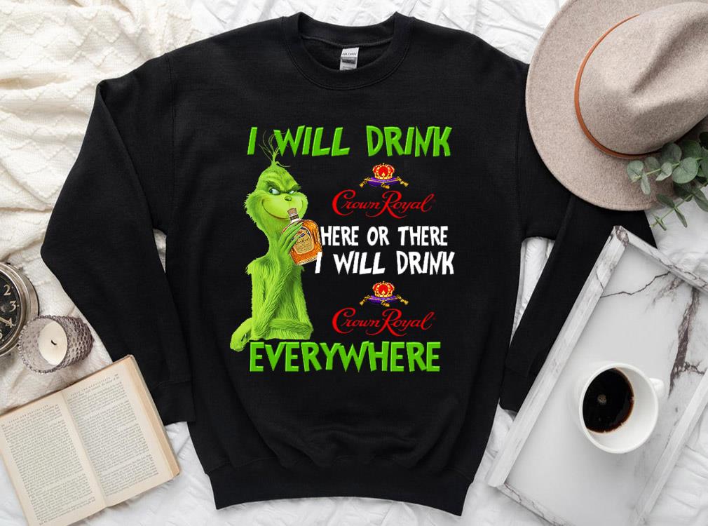 Vintage Grinch I Will Drink Crown Royal Everywhere Shirt, The Grinch Crown Royal Shirt Vintage Grinch I Will Drink Crown Royal Everywhere Shirt, The Grinch Crown Royal Shirt 2