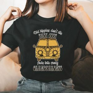 Vintage Old Hippies Don't Die They Just Fade Into crary Grandparents Shirt, Old Hippies Vintage Shirt