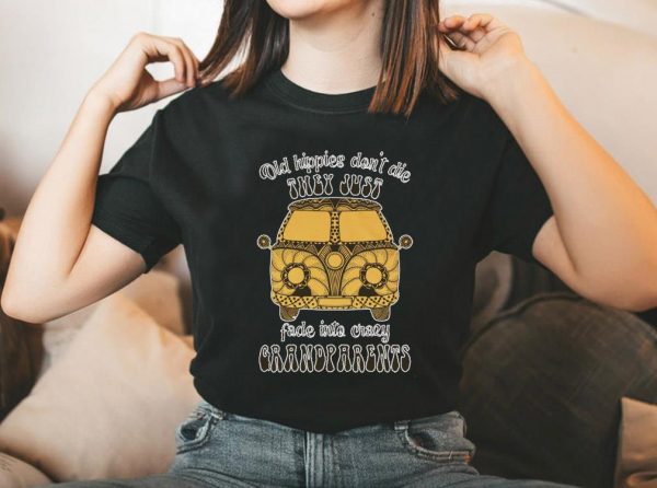 Vintage Old Hippies Don't Die They Just Fade Into crary Grandparents Shirt, Old Hippies Vintage Shirt