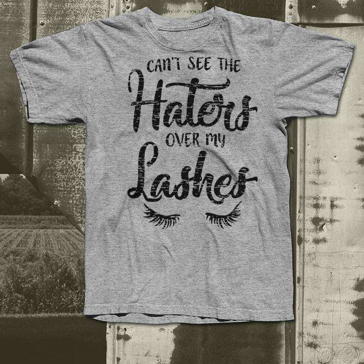 Can’t see the Haters over my Lashes shirt Can t see the Haters over my Lashes shirt 4 - Can’t see the Haters over my Lashes shirt