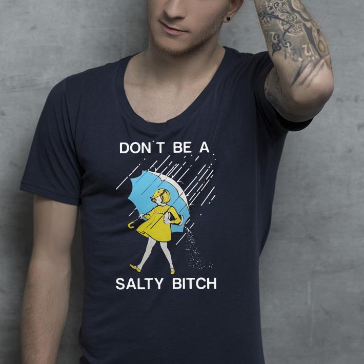 Don t be a Salty Bitch shirt 4 - Don’t be a Salty Bitch shirt