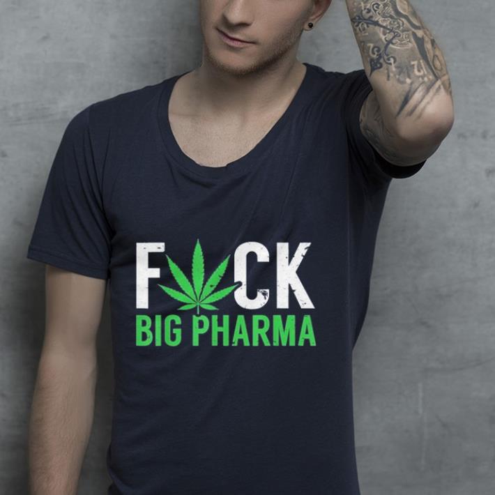 Fuck Big Pharma Weed Leaf Marijuana Supporters shirt Fuck Big Pharma Weed Leaf Marijuana Supporters shirt 4 - Fuck Big Pharma Weed Leaf Marijuana Supporters shirt