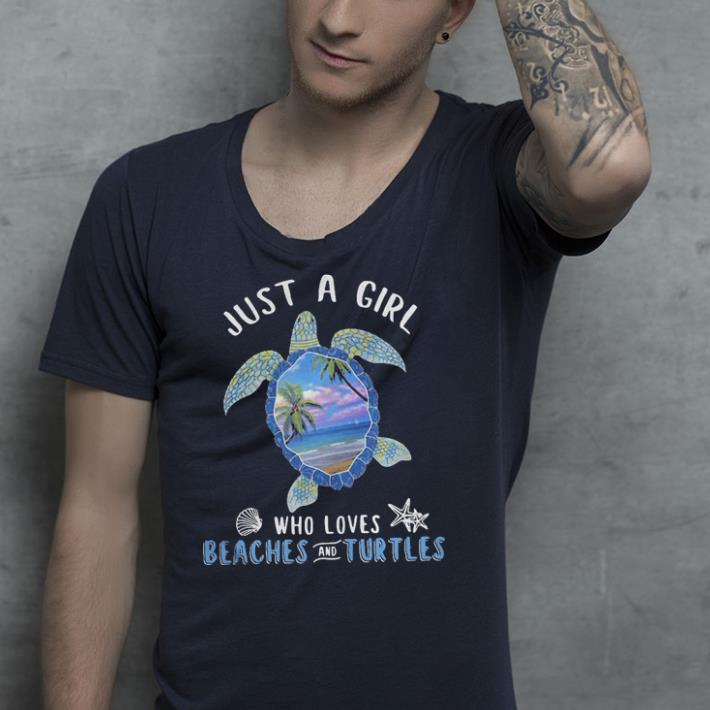 Just a girl who loves beaches and turtle shirt 4 - Just a girl who loves beaches and turtle shirt