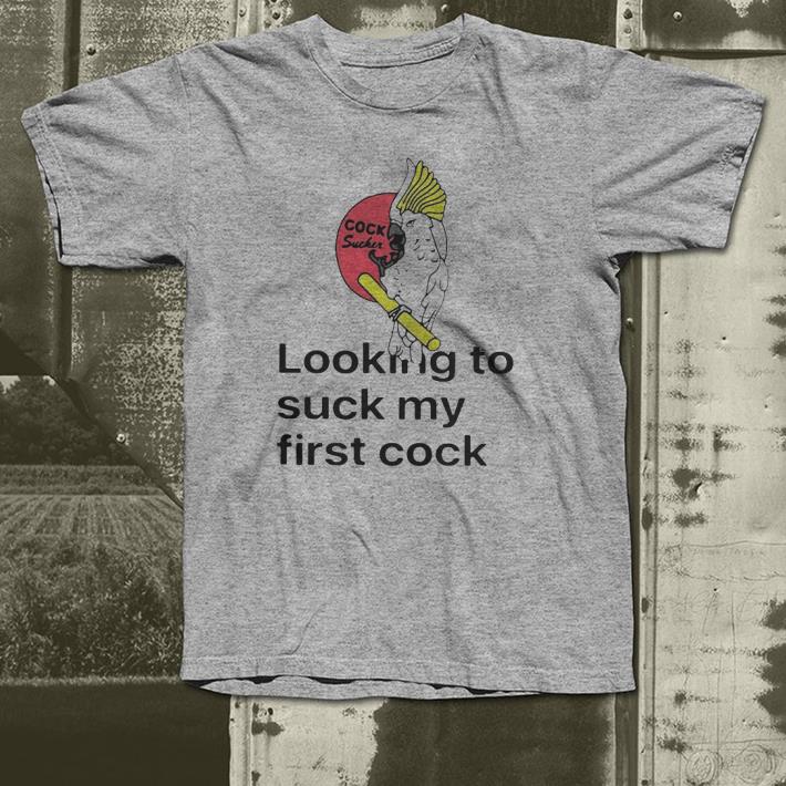 Looking To Suck My First Cock shirt 4 - Looking To Suck My First Cock shirt