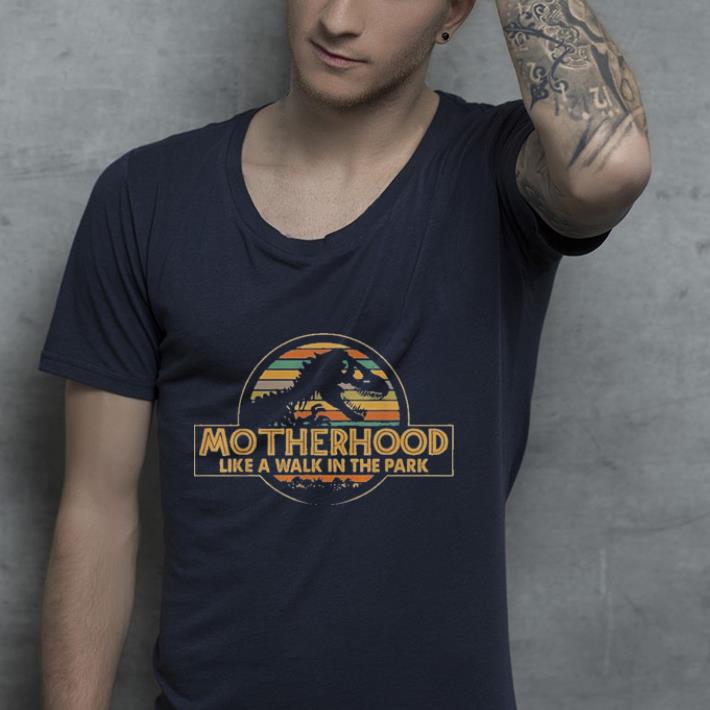 Motherhood Like A Walk In The Park Dinosaur shirt Motherhood Like A Walk In The Park Dinosaur shirt 4 - Motherhood Like A Walk In The Park Dinosaur shirt