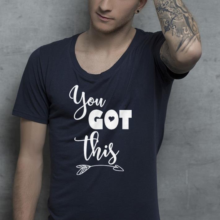 Motivational Teacher You Got This shirt 4 - Motivational Teacher You Got This shirt