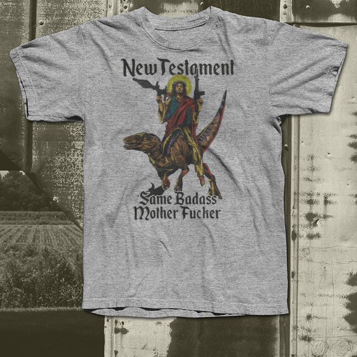 New Testament Same Badass shirt 4 - New Testament Same Badass shirt