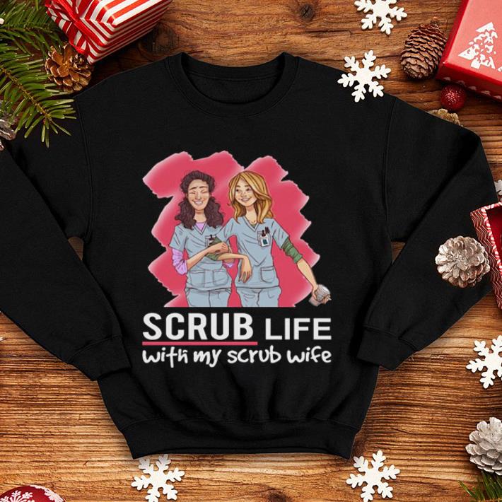 Two girl Scrub life with my scrub wife shirt Two girl Scrub life with my scrub wife shirt 4 - Two girl Scrub life with my scrub wife shirt
