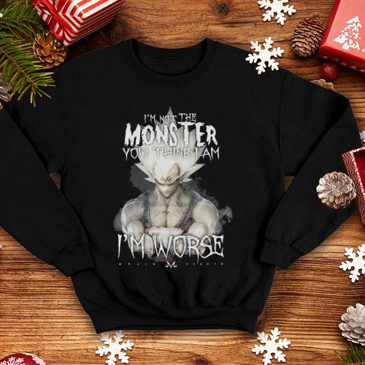 Vegeta i'm not the monster you think i am i'm worse shirt Vegeta i m not the monster you think i am i m worse shirt 4 - Vegeta i'm not the monster you think i am i'm worse shirt