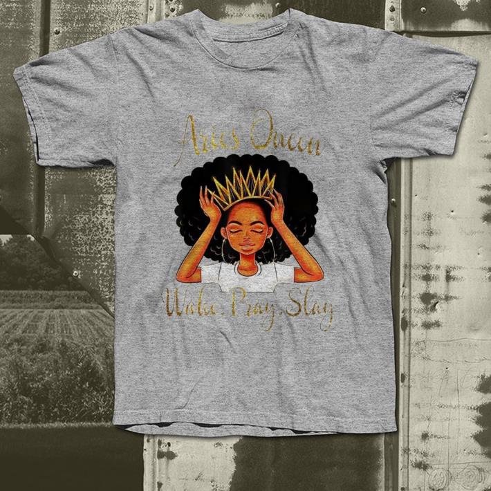 Aries Queen Wake Pray Slay shirt Aries Queen Wake Pray Slay shirt 4 - Aries Queen Wake Pray Slay shirt