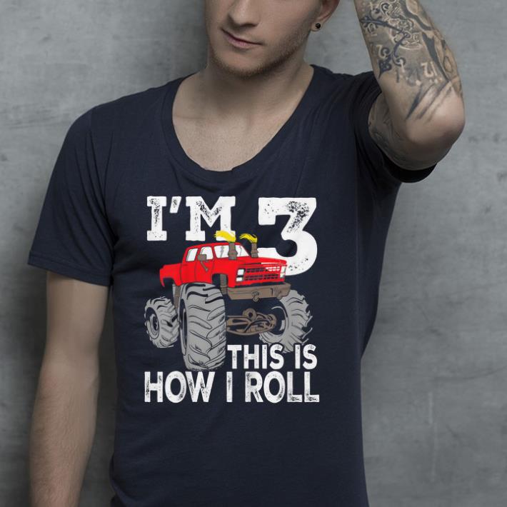 I'm 3 this is how i roll shirt I m 3 this is how i roll shirt 4 - I'm 3 this is how i roll shirt