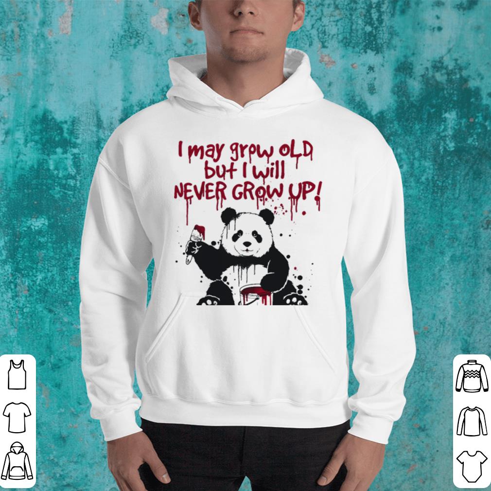 Panda i may grow old but i will never grow up shirt 4 - Panda i may grow old but i will never grow up shirt