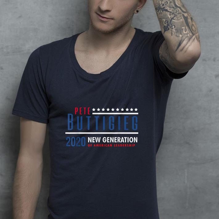 Pete Buttigieg New Generation American Leadership shirt 4 - Pete Buttigieg New Generation American Leadership shirt
