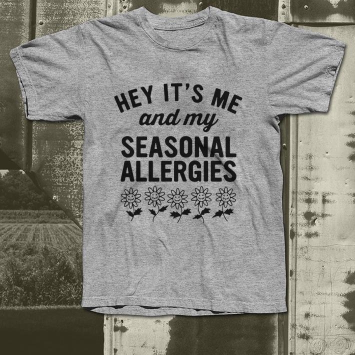 Sunflower hey it s me and my seasonal allergies shirt 4 - Sunflower hey it’s me and my seasonal allergies shirt