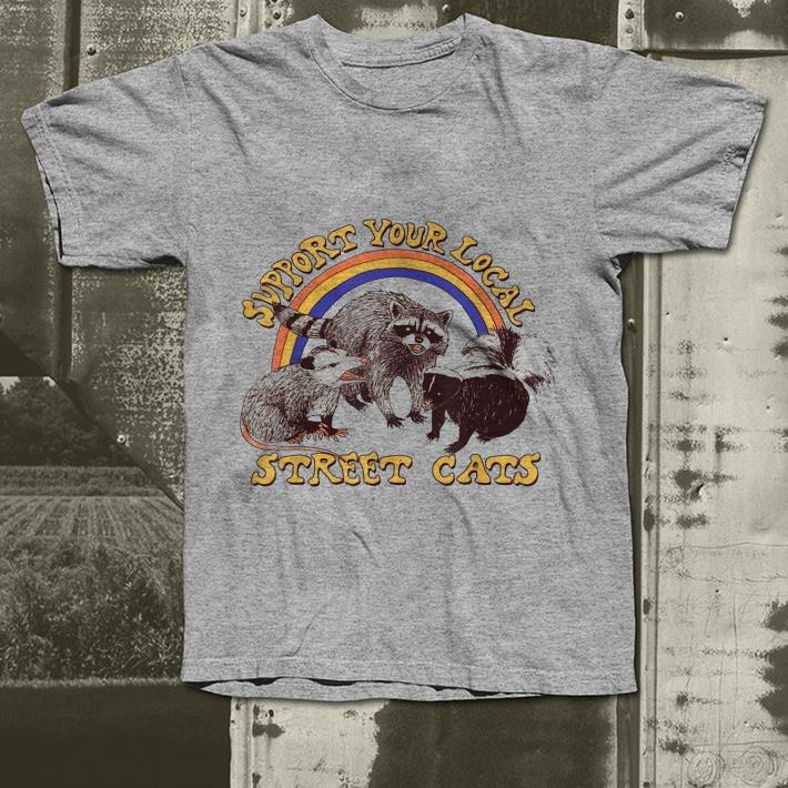 Support your local street cats shirt 4 - Support your local street cats shirt