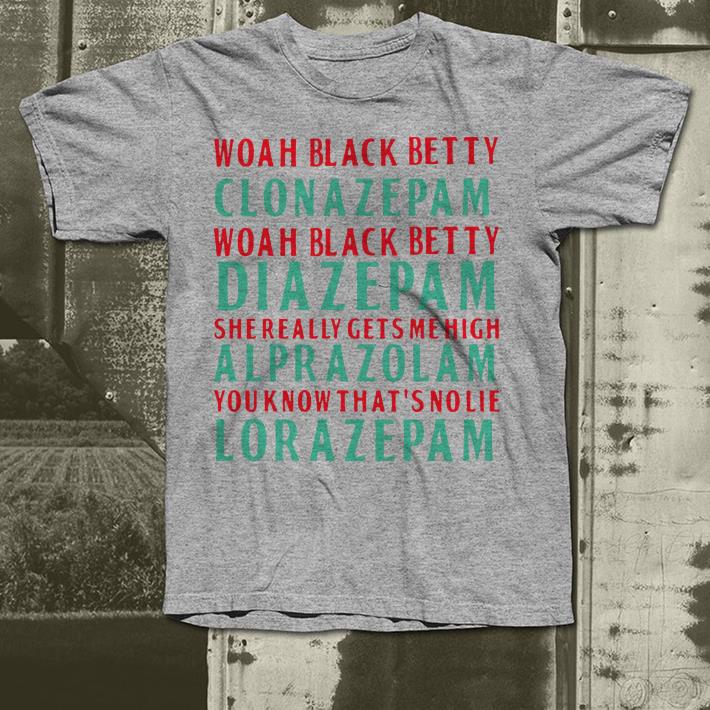 Woah Black Betty Clonazepam Woah Black Betty Diazepam shirt 4 - Woah Black Betty Clonazepam Woah Black Betty Diazepam shirt