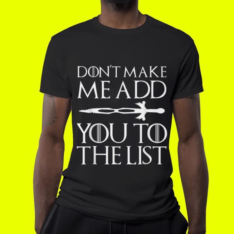 Don't Make Me Add You To List Medieval Game Of Throne Style shirt Don t Make Me Add You To List Medieval Game Of Throne Style shirt 4 - Don't Make Me Add You To List Medieval Game Of Throne Style shirt