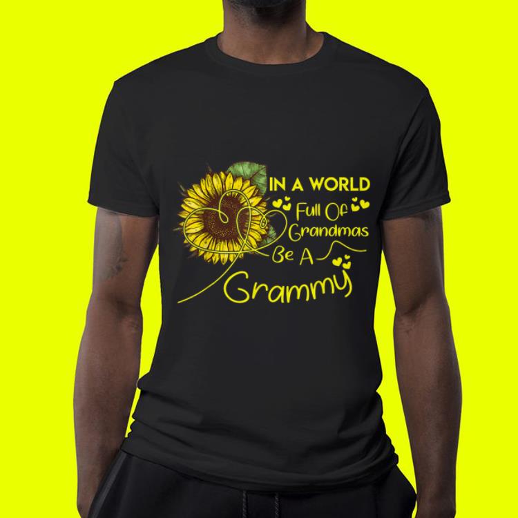 In A World Full Of Grandmas Be A Grammy Sunflower Mother day shirt 4 - In A World Full Of Grandmas Be A Grammy Sunflower Mother day shirt