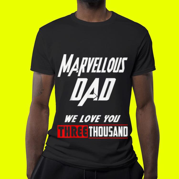 Marvellous Dad We Love You Three Thousand Fathers Day shirt Marvellous Dad We Love You Three Thousand Fathers Day shirt 4 - Marvellous Dad We Love You Three Thousand Fathers Day shirt