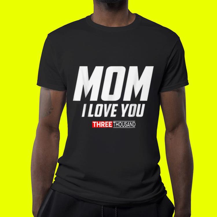 Mom I Love You 3000 Mother s Day shirt 4 - Mom I Love You 3000 Mother's Day shirt