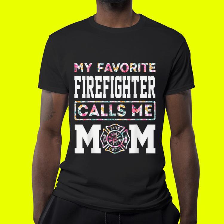 My Favorite Firefighter Calls Me Mom Mothers Day shirt My Favorite Firefighter Calls Me Mom Mothers Day shirt 4 - My Favorite Firefighter Calls Me Mom Mothers Day shirt