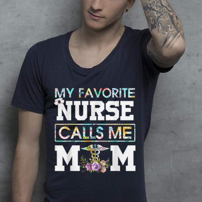 My Favorite Nurse Calls Me Mom shirt 4 - My Favorite Nurse Calls Me Mom shirt