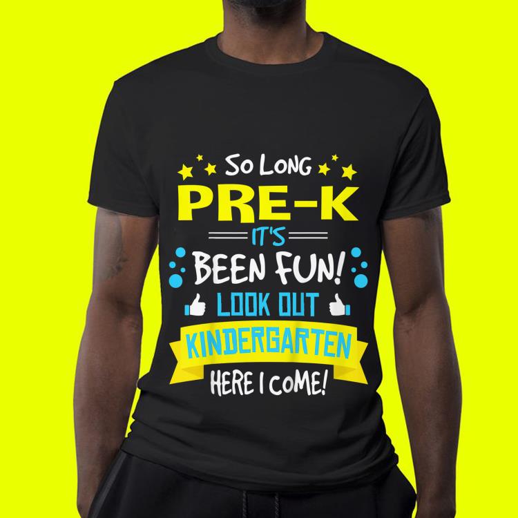 So Long Pre-K Kindergarten Here I Come Graduation shirt So Long Pre K Kindergarten Here I Come Graduation shirt 4 1 - So Long Pre-K Kindergarten Here I Come Graduation shirt
