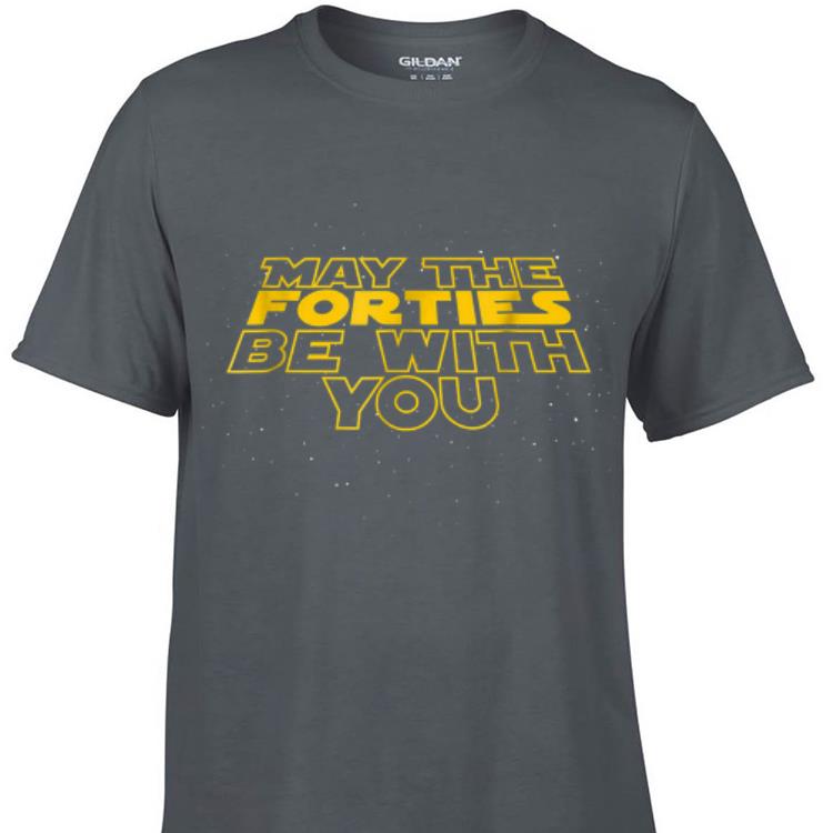 Awesome May The Forties Be With You Star War shirt 1 - Awesome May The Forties Be With You Star War shirt