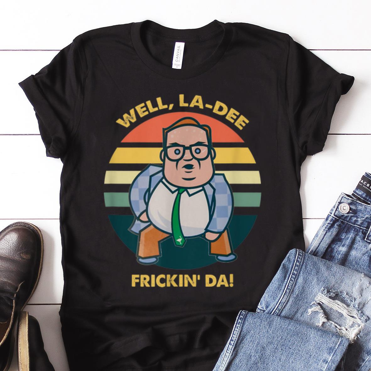Nice Trend Well La Dee Frickin Da Vintage shirt 1 - Nice Trend Well La Dee Frickin Da Vintage shirt