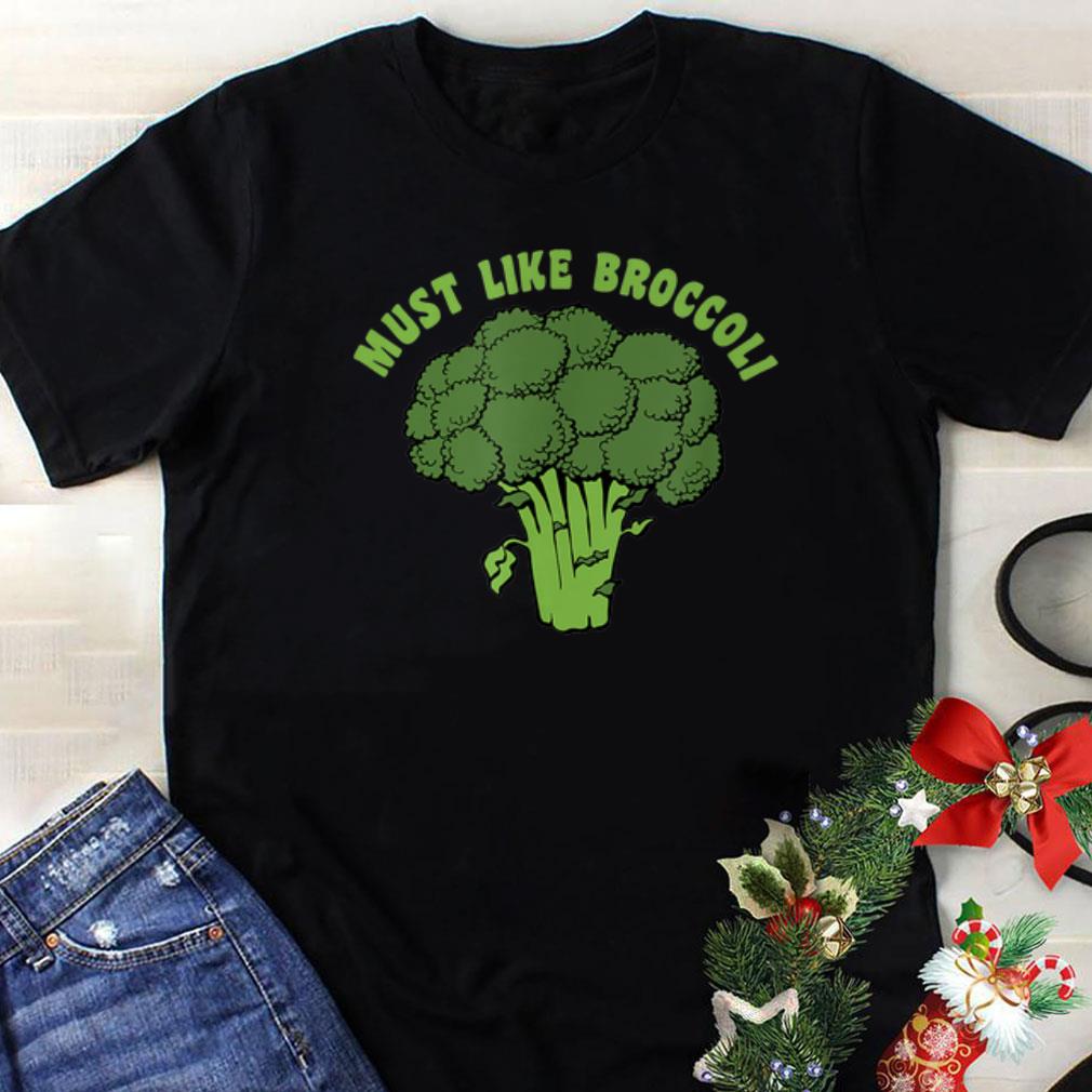 Original Must Like Broccoli Veggie shirt 1 - Original Must Like Broccoli Veggie shirt