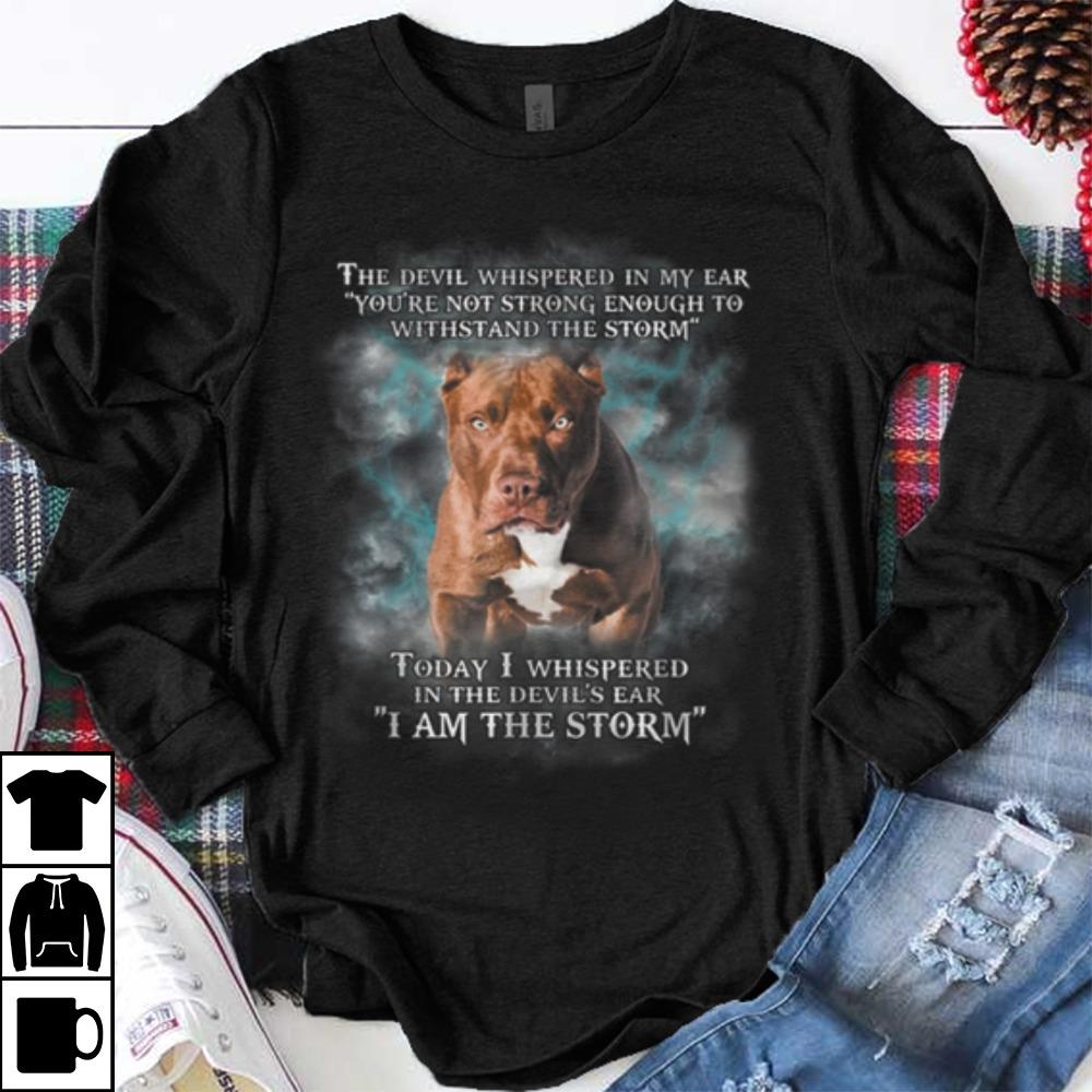 Original The devil whispered in my ear you re not strong enough to withstand the storm shirt 1 - Original The devil whispered in my ear you're not strong enough to withstand the storm shirt
