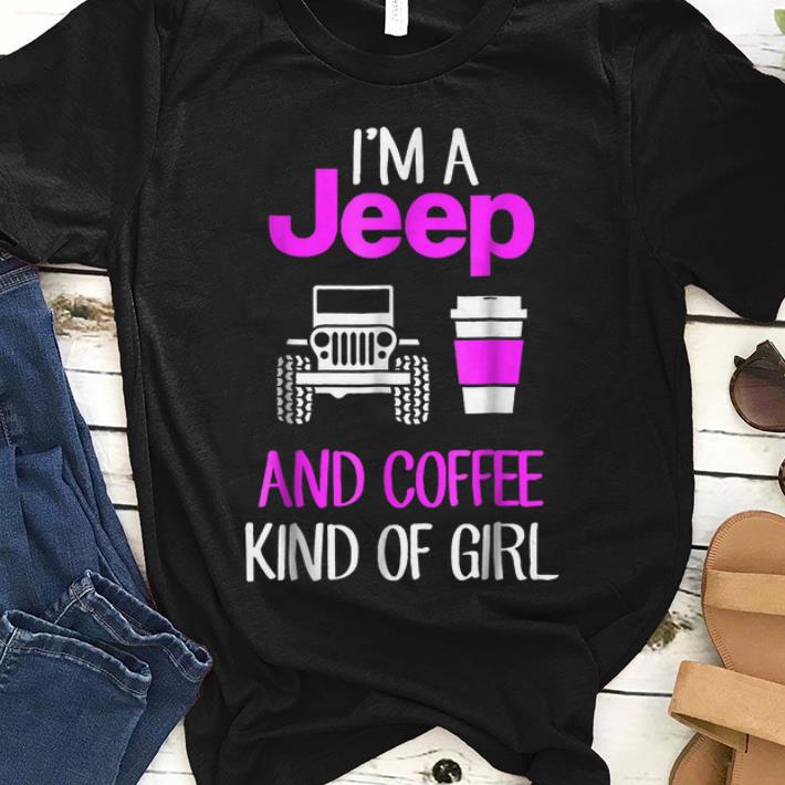 Premium Pink I m Jeep And Coffee Kind Of Girl shirt 1 1 - Premium Pink I'm Jeep And Coffee Kind Of Girl shirt