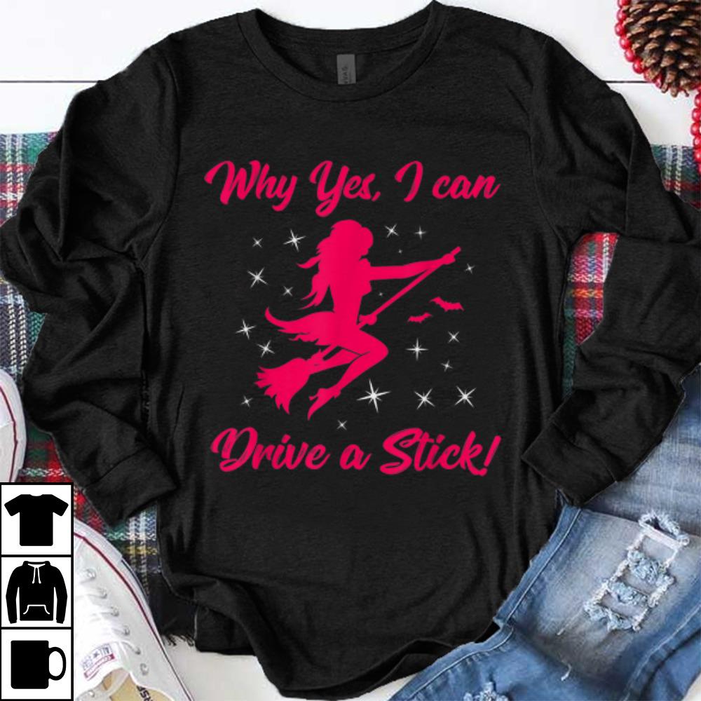 Premium Why Yes I Can Drive A Stick shirt 1 - Premium Why Yes I Can Drive A Stick shirt