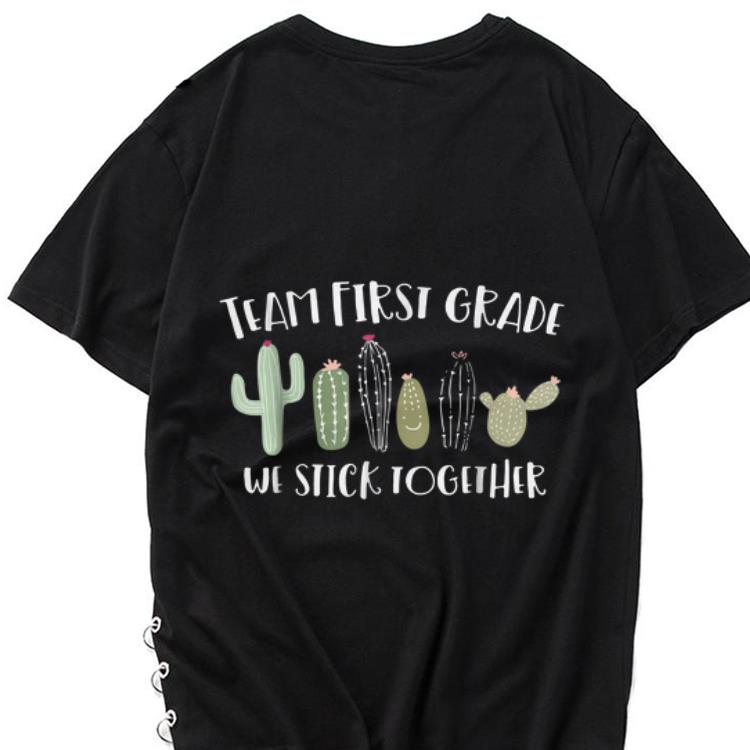 The best trend Cactus Team First Grade We Stick Together shirt 1 - The best trend Cactus Team First Grade We Stick Together shirt