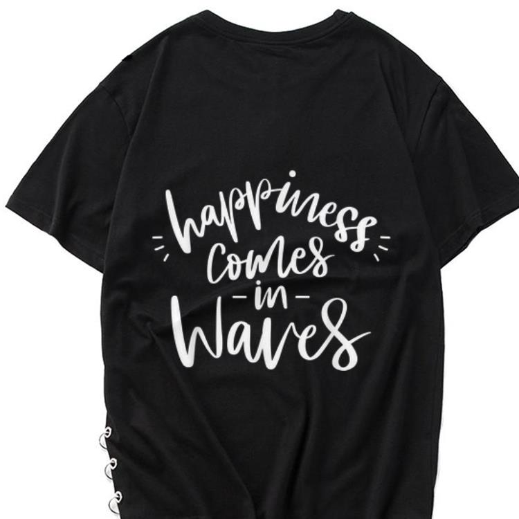 The best trend Happiness Comes In Waves Surfer shirt 1 - The best trend Happiness Comes In Waves Surfer shirt