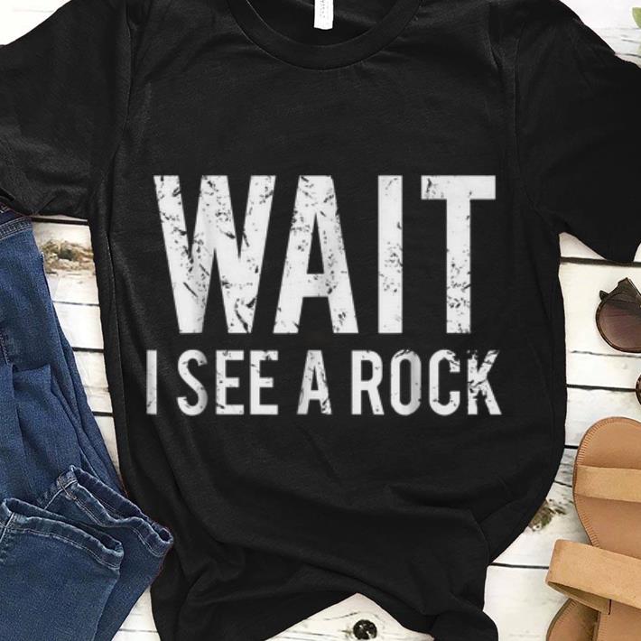 Wait I See A Rock guy tee 1 - Wait I See A Rock guy tee