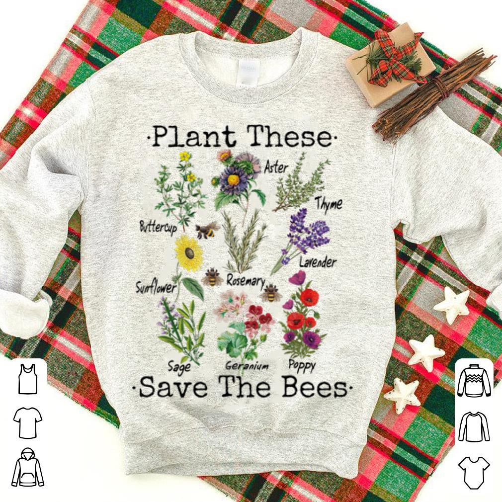 Wonderful Plant These Save The Bees Kind Of The Flower shirt 1 - Wonderful Plant These Save The Bees Kind Of The Flower shirt