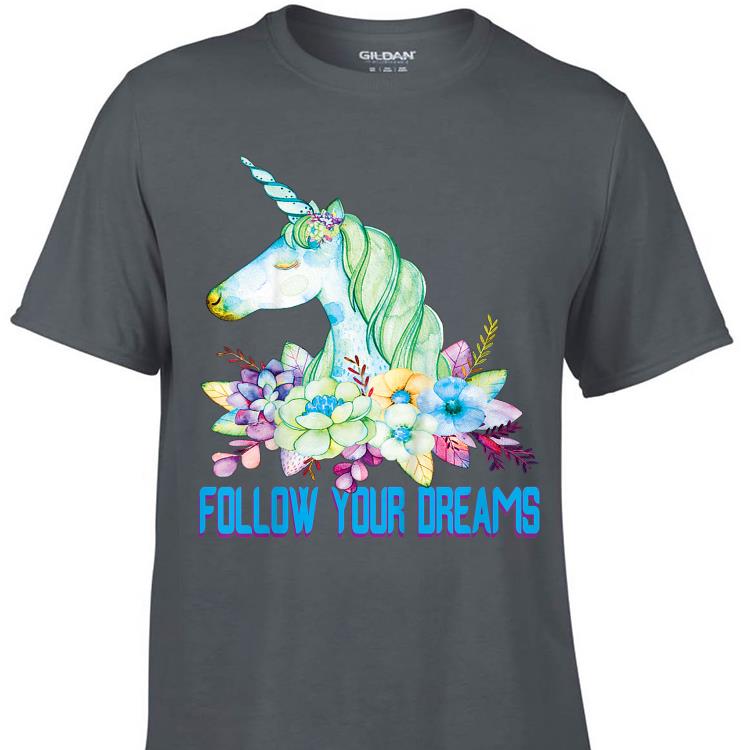 Awesome Unicorn Follow Your Dreams shirt 1 - Awesome Unicorn Follow Your Dreams shirt