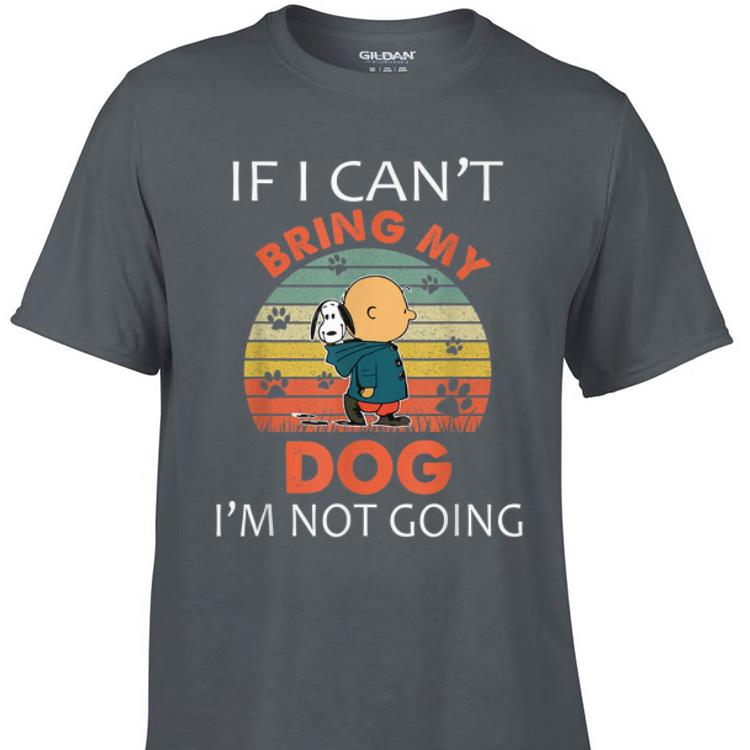 Awesome Vintage If I Can t Bring My Dog I m Not Going Snoopy And Charlie Brown shirt 1 - Awesome Vintage If I Can't Bring My Dog I'm Not Going Snoopy And Charlie Brown shirt