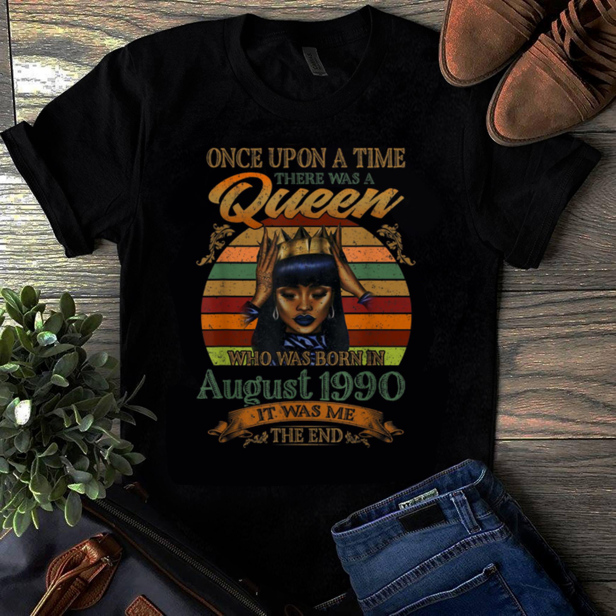 Original Vintage Once Upon A Time There Was A Queen Who Was Born In August 1990 shirt 1 - Original Vintage Once Upon A Time There Was A Queen Who Was Born In August 1990 shirt