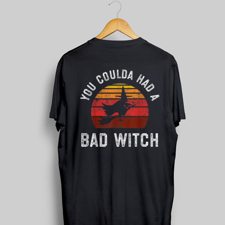 Awesome You Coulda Had a Bad Witch Vintage shirt 1 - Awesome You Coulda Had a Bad Witch Vintage shirt