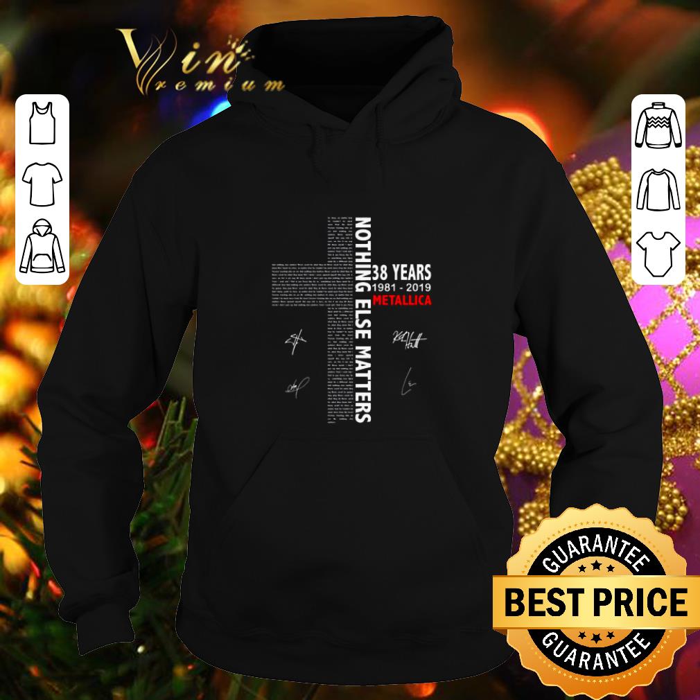 Cheap Nothing Else Matters 38 years 1981 2019 Metallica Signatures shirt 4 - Cheap Nothing Else Matters 38 years 1981-2019 Metallica Signatures shirt