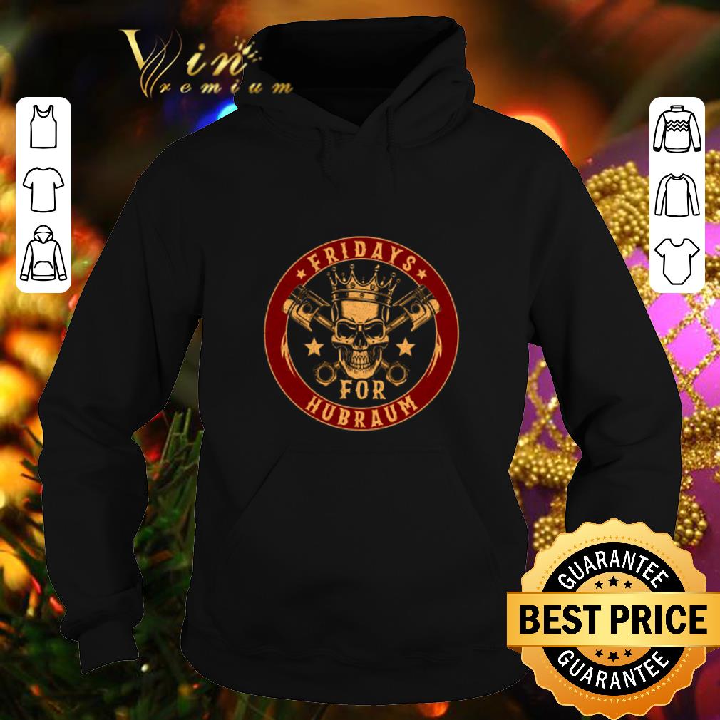 Cool Skull fridays for hubraum shirt Cool Skull fridays for hubraum shirt 4 - Cool Skull fridays for hubraum shirt