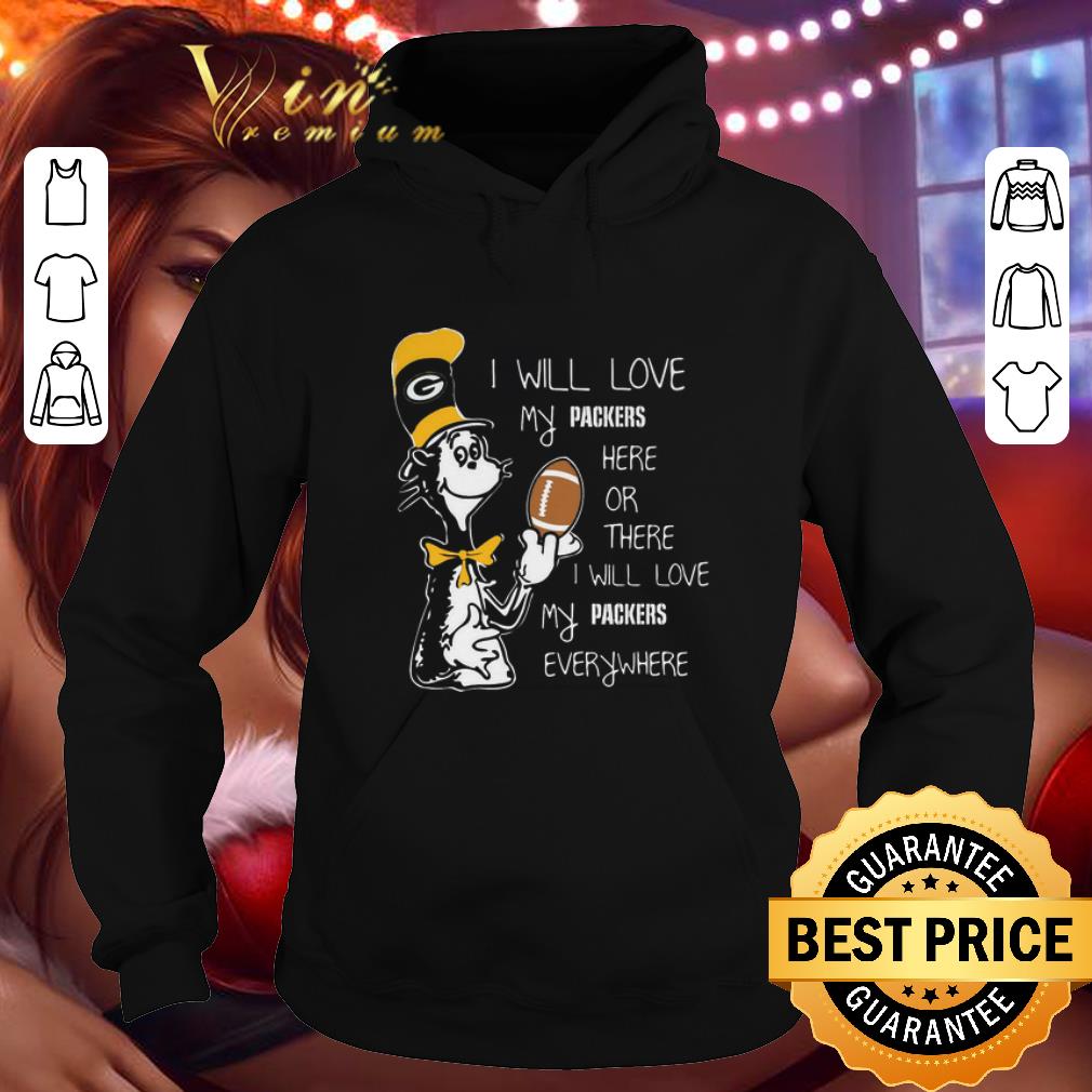 Nice Dr Seuss i will love my Green Bay Packers here there everywhere shirt 4 - Nice Dr Seuss i will love my Green Bay Packers here there everywhere shirt
