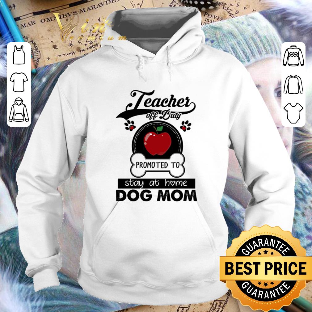 Cool Teacher off duty promoted to stay at home dog mom apple shirt Cool Teacher off duty promoted to stay at home dog mom apple shirt 4 - Cool Teacher off duty promoted to stay at home dog mom apple shirt