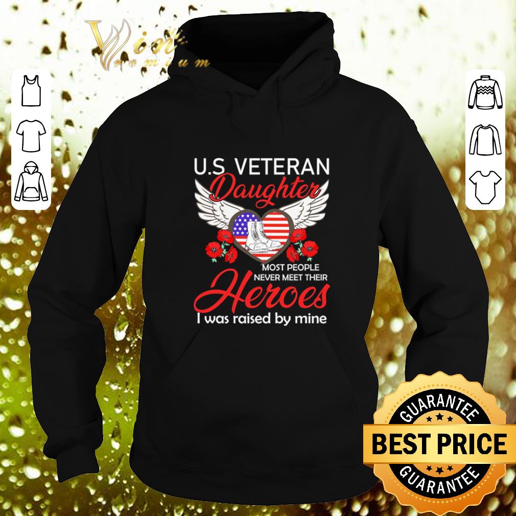 Cool U.S veteran daughter most people never meet their heroes i was shirt Cool U S veteran daughter most people never meet their heroes i was shirt 4 - Cool U.S veteran daughter most people never meet their heroes i was shirt