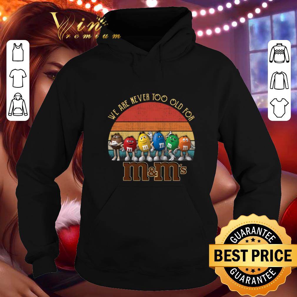 Cool We are never too old for M M s vintage shirt 4 - Cool We are never too old for M&M's vintage shirt