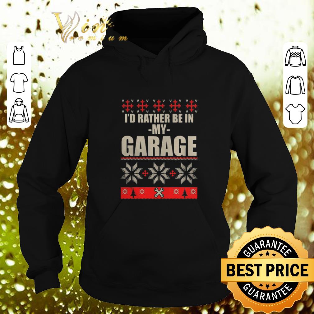 Nice I d rather be in my garage ugly Christmas shirt 4 - Nice I'd rather be in my garage ugly Christmas shirt