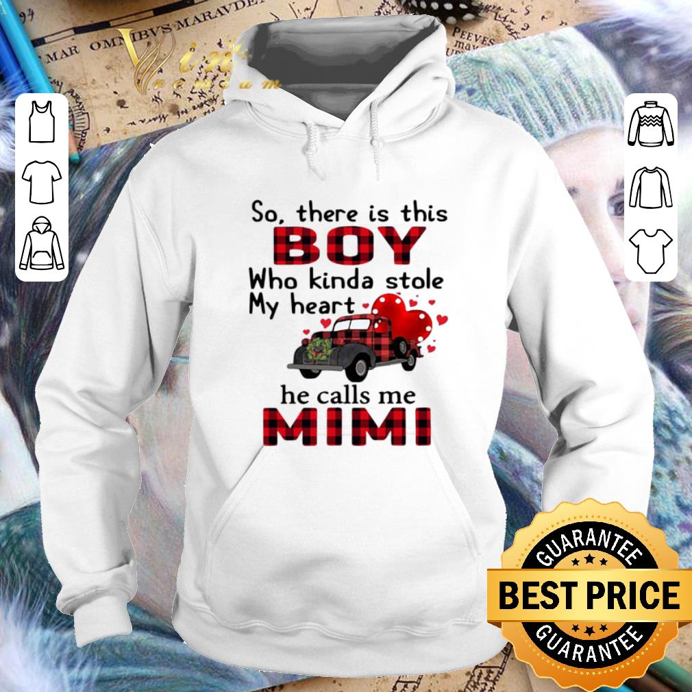 Nice So there is this boy who kinda stole my heart he calls me Mimi shirt 4 - Nice So there is this boy who kinda stole my heart he calls me Mimi shirt